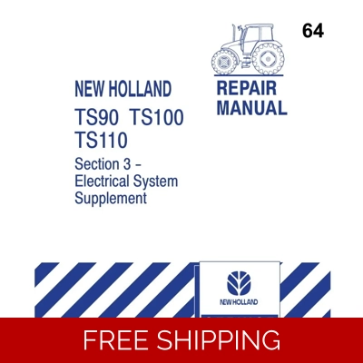 NEW HOLLAND TS90, TS100, TS110 ELECTRICAL SYSTEM REPAIR MANUAL NEW HOLLAND TS90, TS100, TS110 ELECTRICAL SYSTEM REPAIR MANUAL